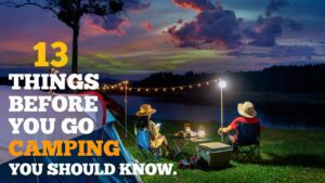 Read more about the article 13 Things Before You Go Camping, You Should Know