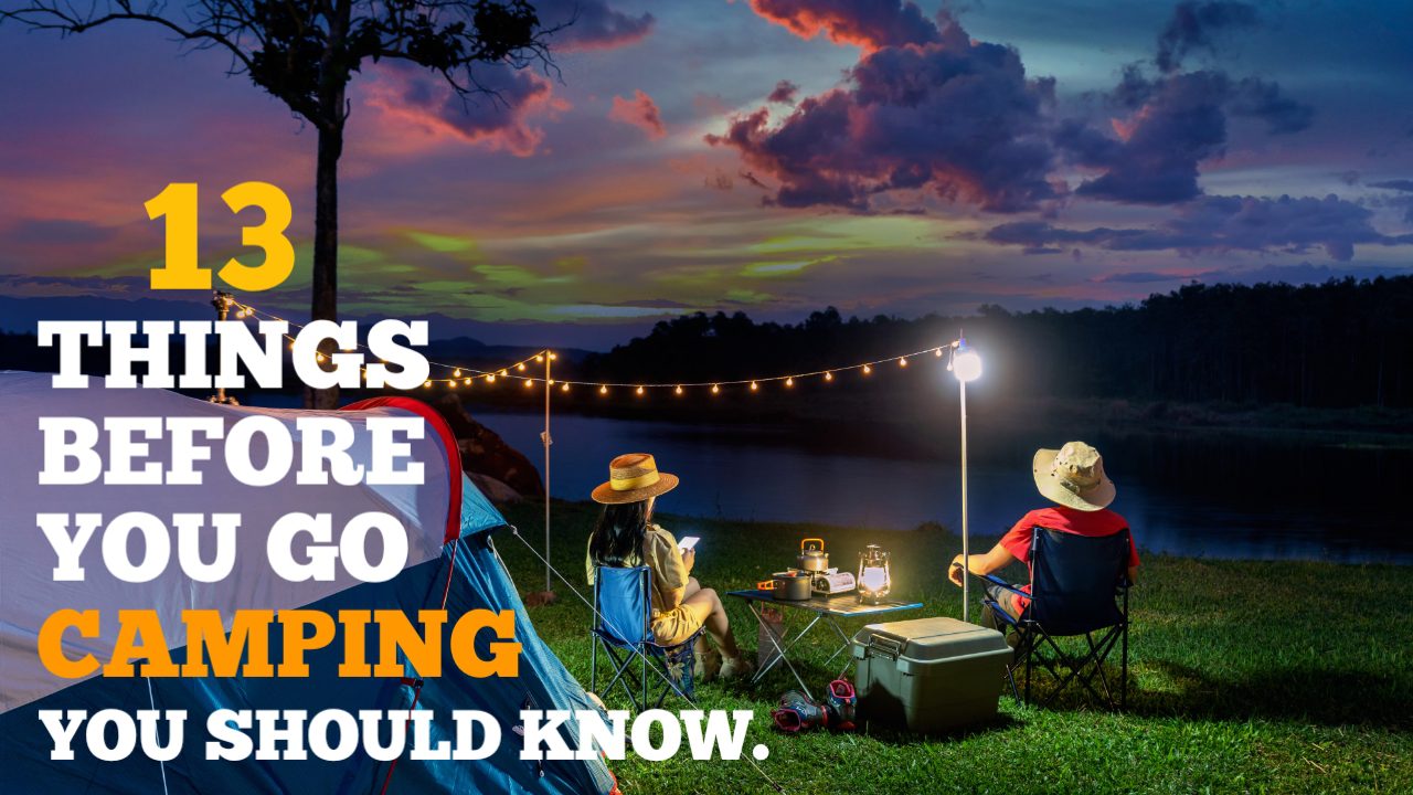 You are currently viewing 13 Things Before You Go Camping, You Should Know
