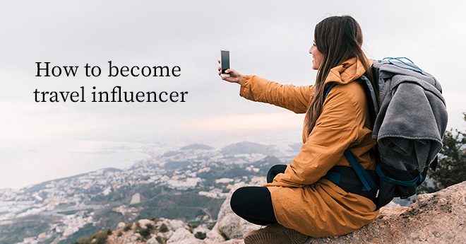 You are currently viewing How to become a travel influencer in 2023